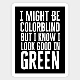 I Might Be Colorblind Sticker